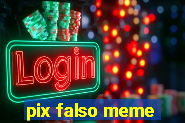 pix falso meme